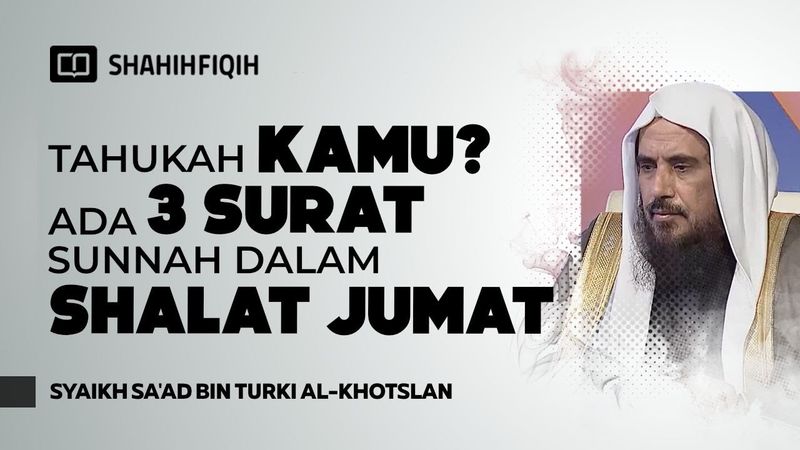 3 Sunnah Bacaan Surat Di Shalat Jumat (Jarang Diketahui ! ) - Syaikh Sa'ad bin Turki Al-Khotslan