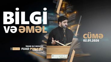 Fuad Pənahlı - "Bilgi və əməl" - Mənəvi Media 2026