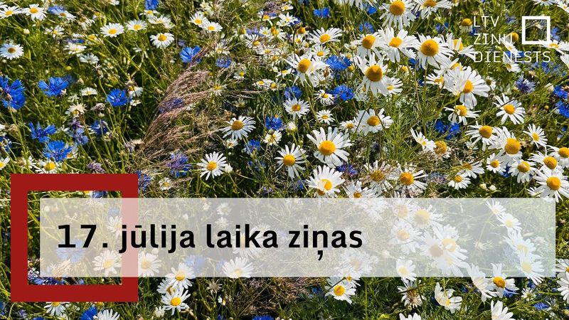 17. jūlija laika ziņas