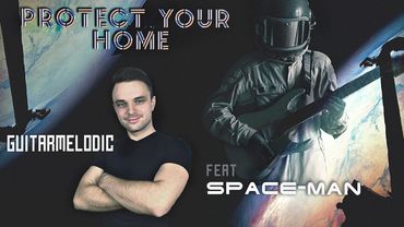 Guitarmelodic feat Space Man   Protect your home