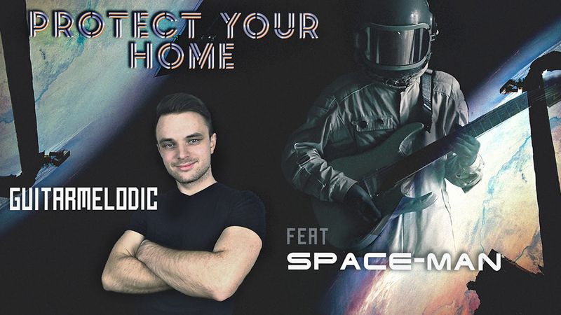 Guitarmelodic feat Space Man   Protect your home