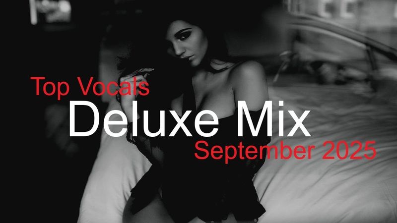 DELUXE MIX Best Deep House Vocal & Nu Disco SEPTEMBER 2025