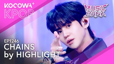 HIGHLIGHT - Chains  | Music Bank EP1246 | KOCOWA+