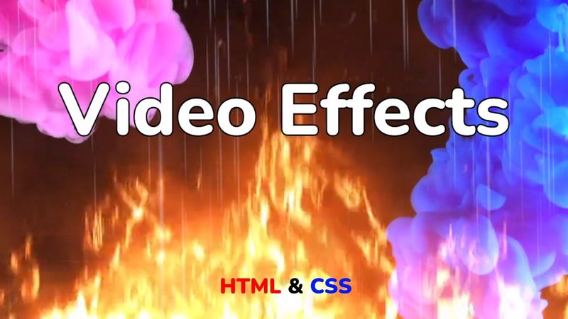 Видео эффекты HTML & CSS || Video Effects using HTML & CSS step by step
