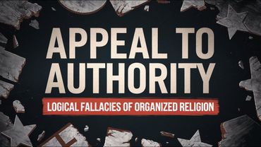 Appeal to Authority | Logical Fallacies of Organized Religion