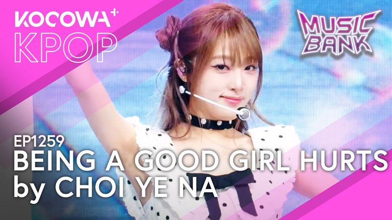 Choi Ye Na - Being a Good Girl Hurts | Music Bank EP1259 | KOCOWA+