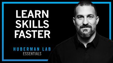 How to Learn Skills Faster | Huberman Lab Essentials