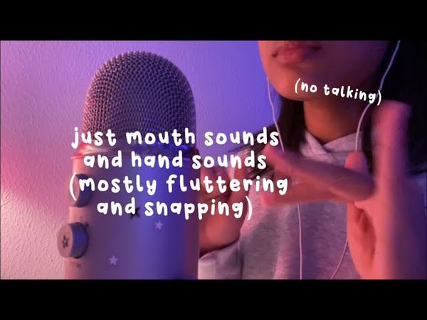 Asmr - mouth sounds and hand sound, mostly fluttering and snapping (no talking!