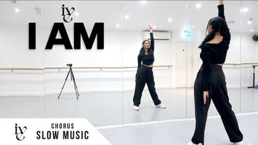 IVE (아이브) - 'I AM' - Dance Tutorial - SLOW MUSIC + MIRROR (Chorus)