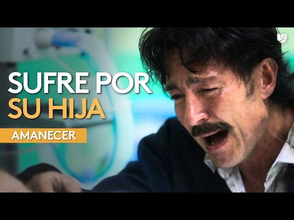 Leonel rompe en llanto y dolor ante la pérdida de su hija | Amanecer | Capítulo 4