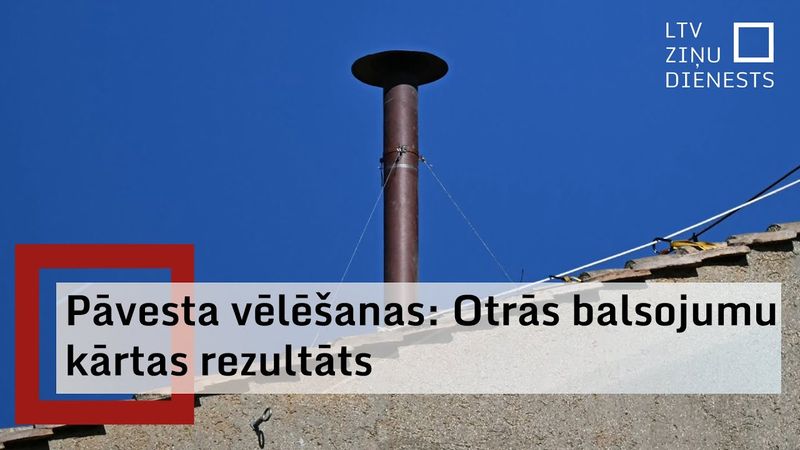 Pāvesta iecelšana - sagaidām otrās balsošanas kārtas rezultātus