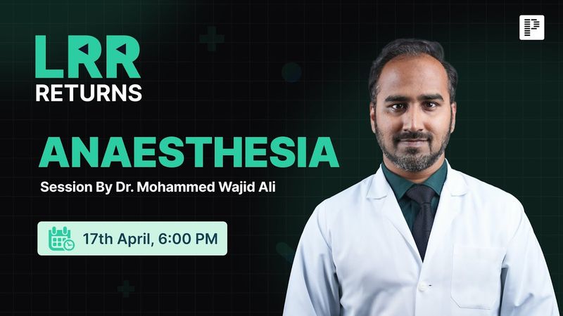 Anaesthesia LRR by Dr. Wajid Ali | For NEET PG, INI-CET & FMGE