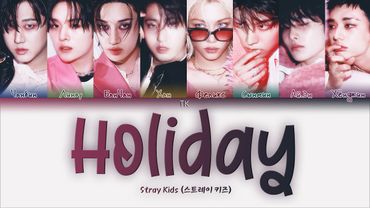 Stray Kids - Holiday [ПЕРЕВОД НА РУССКИЙ/КИРИЛЛИЗАЦИЯ Color Coded Lyrics]