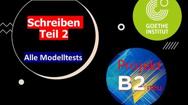Goethe Zertifikat B2 - Schreiben Teil 2 | Projekt B2 neu | Alle Modellteste | ÖSD