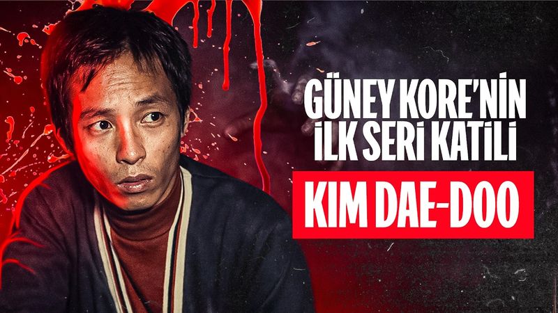 GÜNEY KORE'NİN İLK SERİ KATİLİ - KIM DAE--DOO