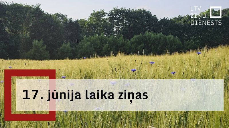 17. jūnija laika ziņas