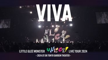 『VIVA』 - Little Glee Monster Live Tour 2024 “UNLOCK!”（2024.07.06）
