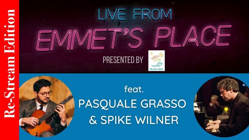 Re-Stream: Live From Emmet's Place Vol. 58 - Pasquale Grasso & Spike Wilner