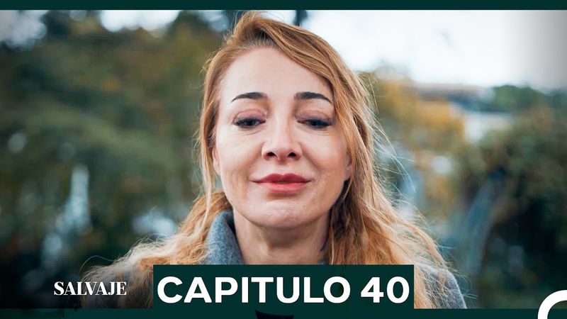 Salvaje  Capítulo 40 (Doblado En Español)