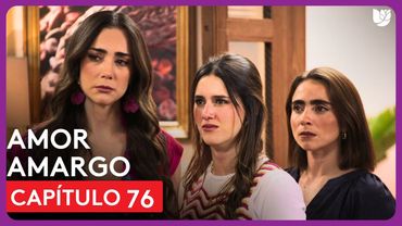 Amor Amargo | Capítulo 76 - Resumen