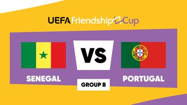 Senegal - Portugal: UEFA Friendship Cup | Group B | Match 5