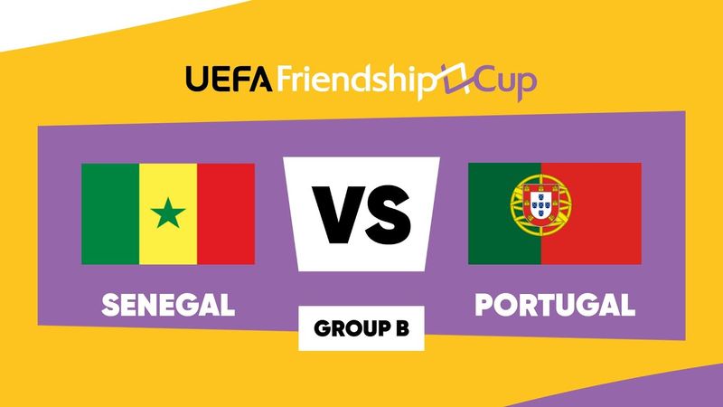 Senegal - Portugal: UEFA Friendship Cup | Group B | Match 5