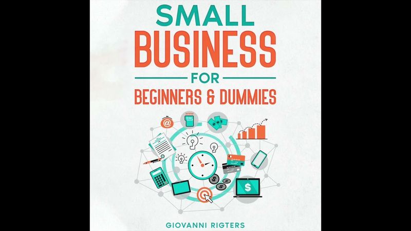Small Business for Beginners and Dummies (Startup, Motivation, Entrepreneurship) - Full Audiobook