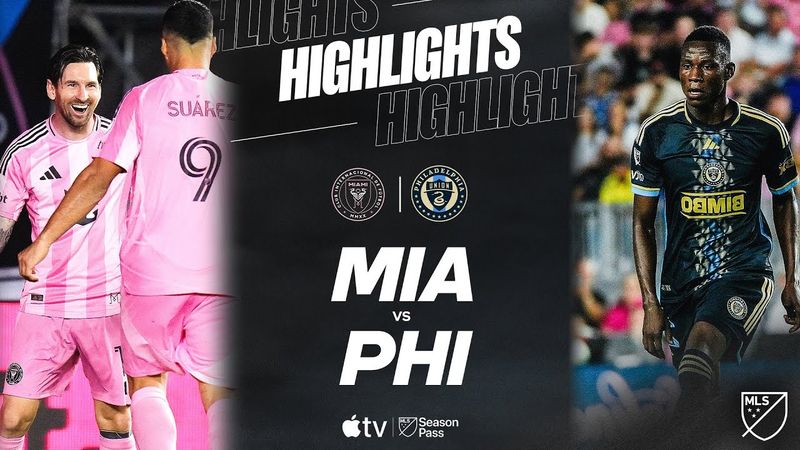 Inter Miami CF vs. Philadelphia Union | Full Match Highlight | Messi Makes The Difference!