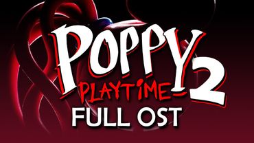 Poppy Playtime Chapter 2 Full OST