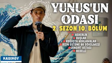 YUNUS'UN ODASI - 2.SEZON 10. BÖLÜM - ASKERLİK | KADIKÖY | EKSTRA