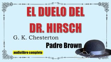 EL DUELO DEL DR HIRSCH  - PADRE BROWN - G K CHESTETON