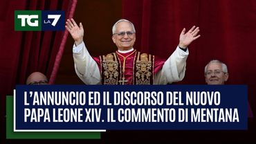 L’annuncio ed il discorso del nuovo Papa Leone XIV. Il commento di Mentana