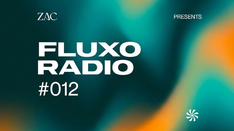 FLUXO Radio 012 by ZAC