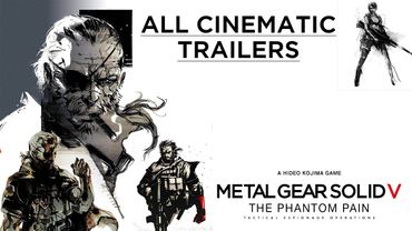 Metal Gear Solid V: The Phantom Pain - All Cinematic Trailers 1080p/60fps | CenterStrain01