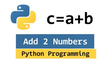 Sum of Two Numbers | Addition of 2 Nums  | Python Example Program