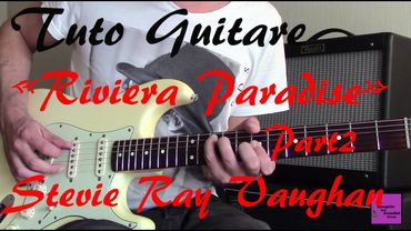 Tuto guitare - Riviera Paradise Part2 - Stevie Ray Vaughan +TAB