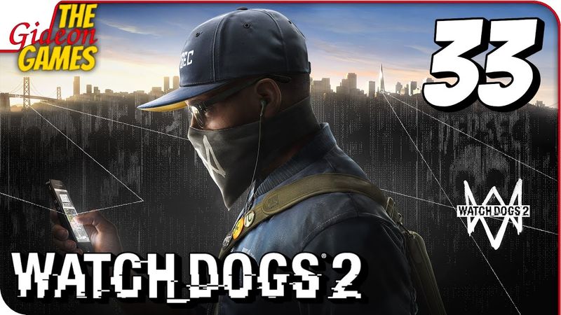 WATCH DOGS 2 ➤ Прохождение #33 ➤ P06uH_ryg