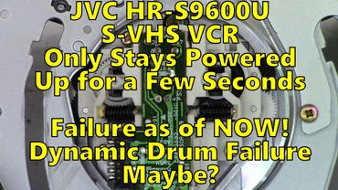 JVC HR S9600U S-VHS VCR that will only stay on for a few seconds. Could it be a Dynamic Drum Issue?