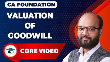 Valuation of Goodwill Complete Chapter | CA Foundation Accounts | Treatment of Goodwill | ICAI Exams