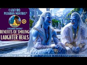 BENEFITS OF SMILING/LAUGHTER HEALS,REDUCES STRESS,AND BOOSTS WELLBEING/#healingmusic#pleiadiamantras
