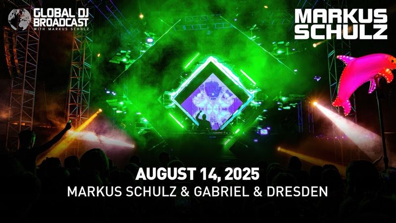 Global DJ Broadcast with Markus Schulz & Gabriel & Dresden (August 14, 2025)