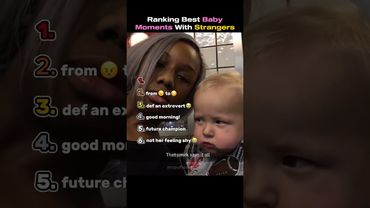 Ranking The Best Baby Moments With Strangers