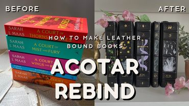 REBINDING The ACOTAR series by Sarah J. Maas Into LEATHER Bound Books! [DIY, Bookbinding]