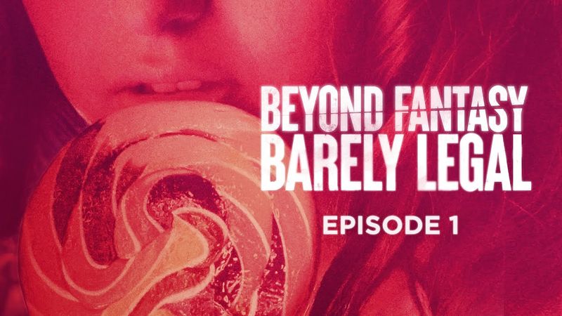 Beyond Fantasy - Ep 1: "Barely Legal" | PORN INDUSTRY DOCUMENTARY