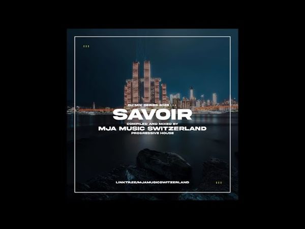 Savoir - (progressive house) - mixed by mja music switzerland - 2025