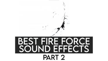 Best Fire Force Sound Effects Compilation (Part 2)