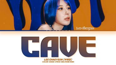 LEE CHAE YEON Cave Lyrics (Color Coded Lyrics)