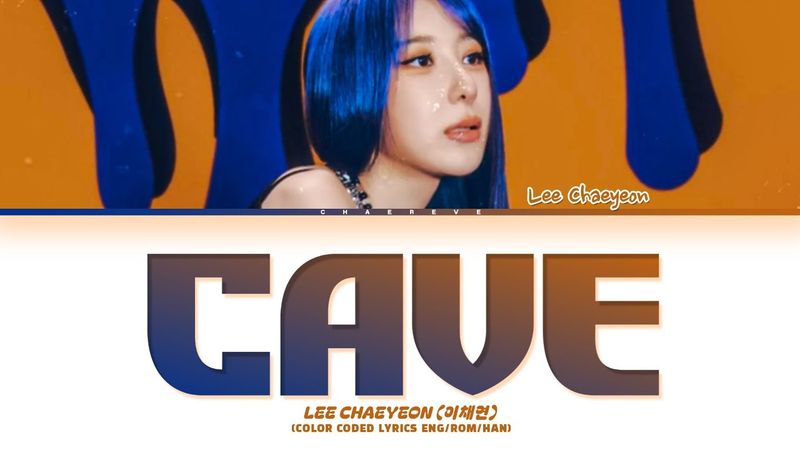 LEE CHAE YEON Cave Lyrics (Color Coded Lyrics)