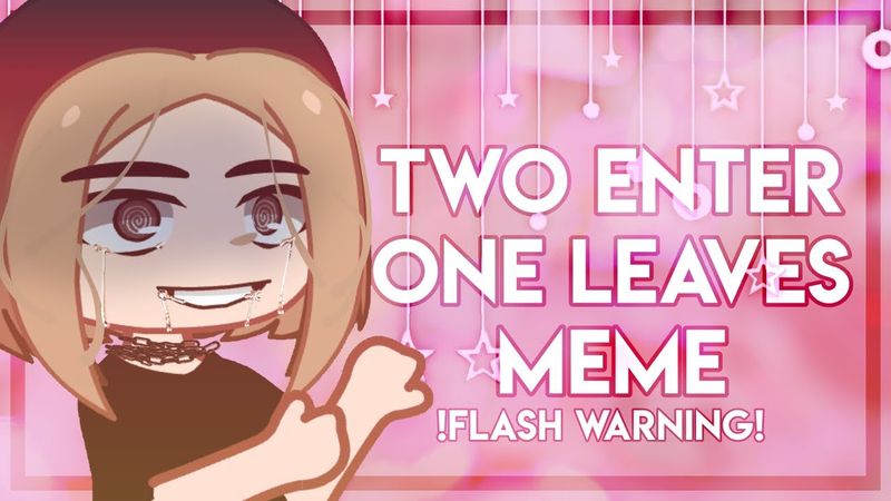 [💊]~Two enter, One leaves (meme) {Gacha Club + Art} !!!FLASH WARNING!!!