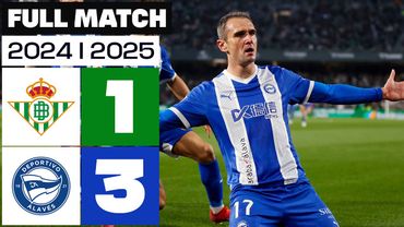 Real Betis 1 - 3 Deportivo Alavés | FULL MATCH | LALIGA EA SPORS 2024/25